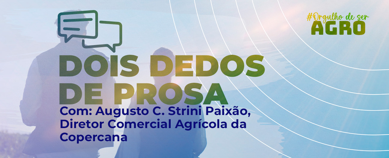 Dois dedo de prosa: Cenário da soja e do amendoim com o diretor comercial agrícola da Copercana, Augusto Paixão 